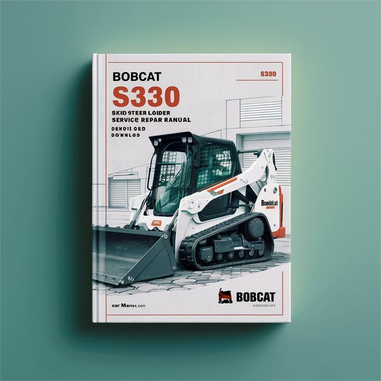 Bobcat S330 SKID-STEER Loader (s/n A02060001 Above A02160001 Above) Service Repair Workshop Manual PDF