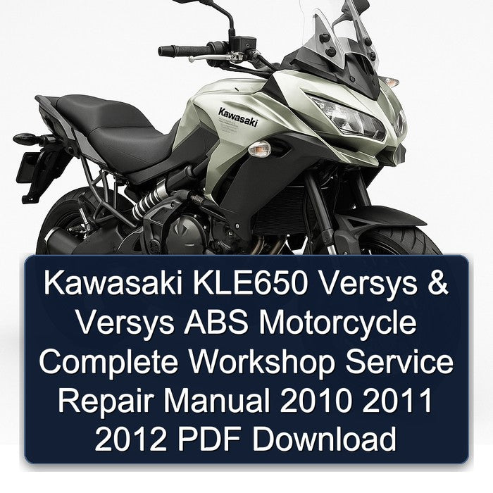 Kawasaki KLE650 Versys & Versys ABS Motorcycle Complete Workshop Service Repair Manual 2010 2011 2012
