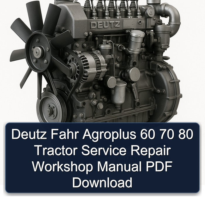 Deutz Fahr Agroplus 60 70 80 Tractor Service Repair Workshop Manual