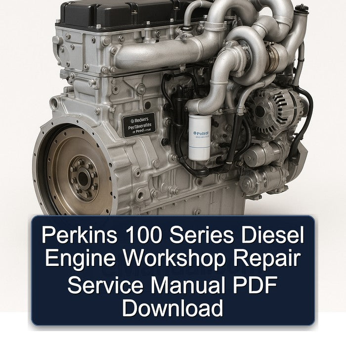 Perkins 100 Series Diesel Engine Workshop Repair Service Manual