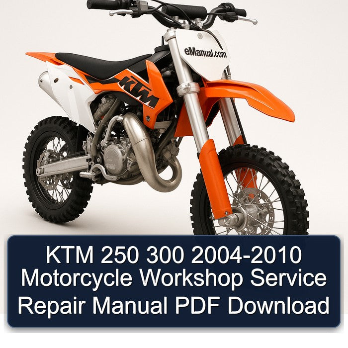 KTM 250 300 2004-2010 Motorcycle Workshop Service Repair Manual