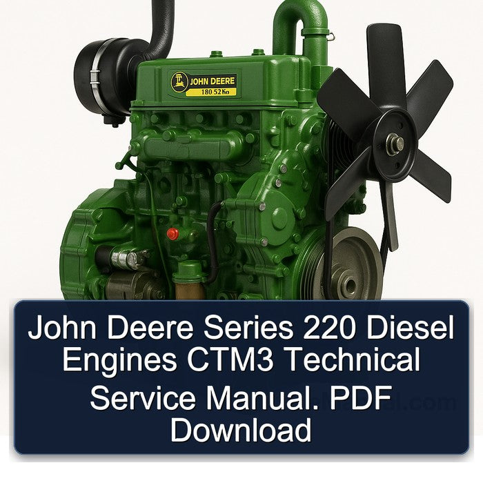John Deere Series 220 Diesel Engines CTM3 Technical Service Manual.