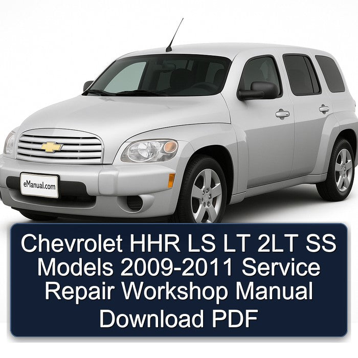 Chevrolet HHR LS LT 2LT SS Models 2009-2011 Service Repair Workshop Manual Download PDF