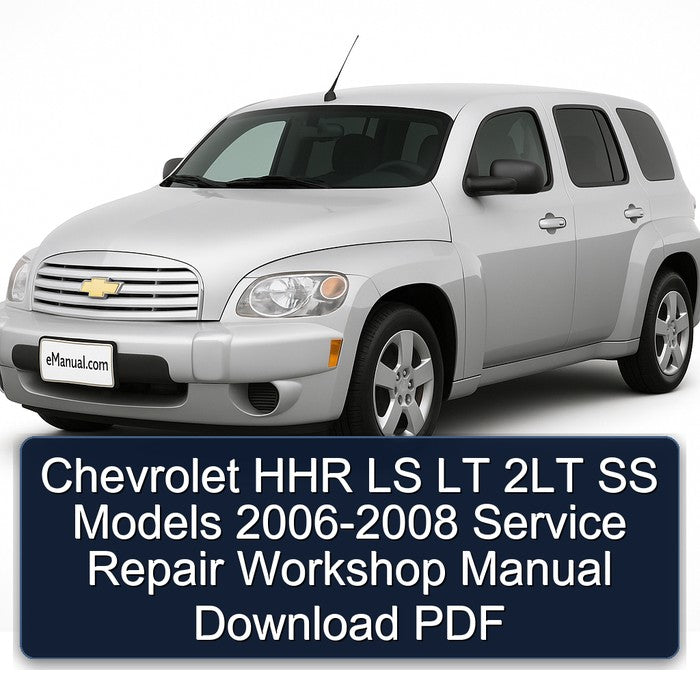 Chevrolet HHR LS LT 2LT SS Models 2006-2008 Service Repair Workshop Manual Download PDF