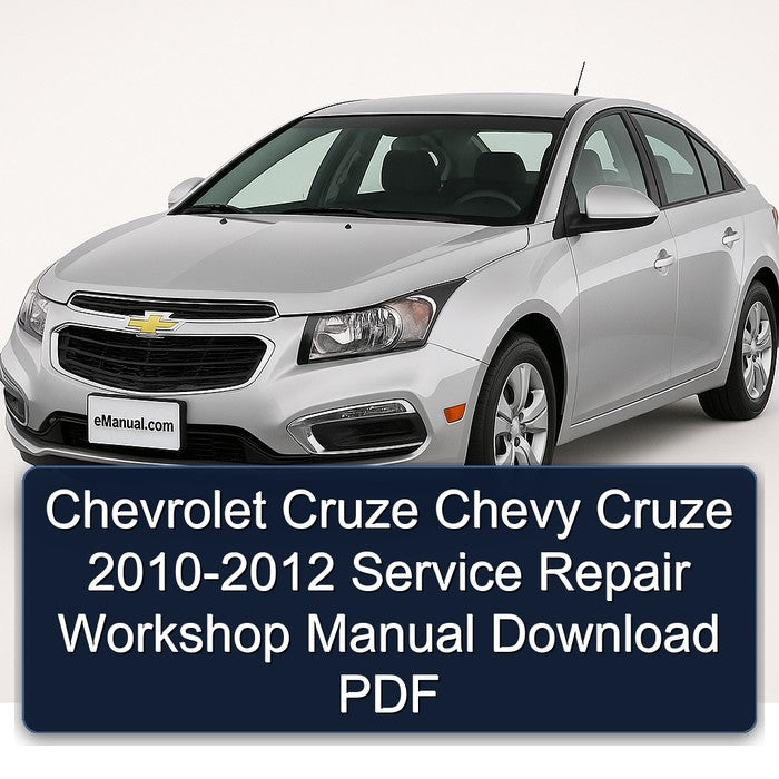 Chevrolet Cruze Chevy Cruze 2010-2012 Service Repair Workshop Manual Download PDF