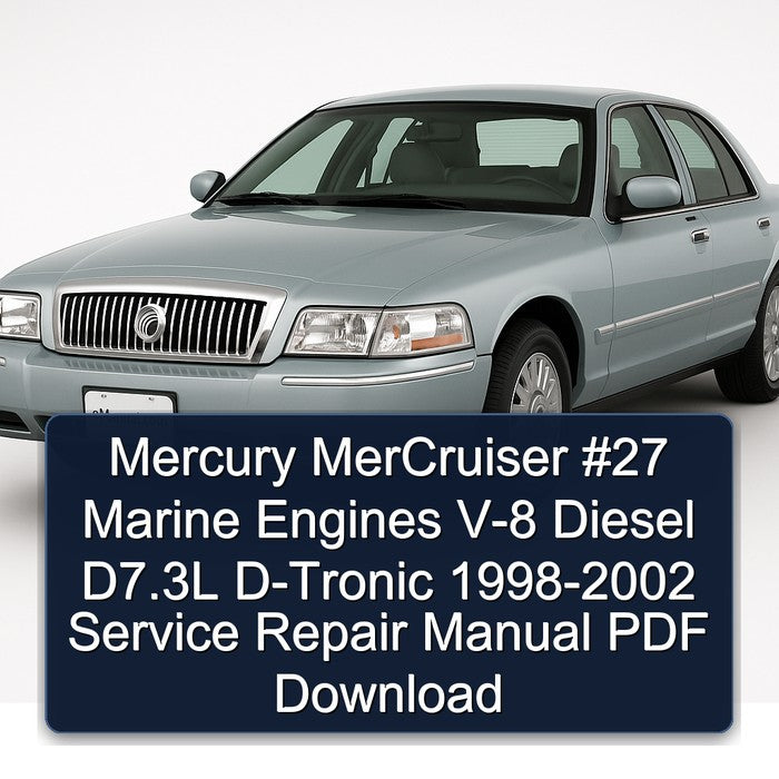 Mercury MerCruiser #27 Marine Engines V-8 Diesel D7.3L D-Tronic 1998-2002 Service Repair Manual