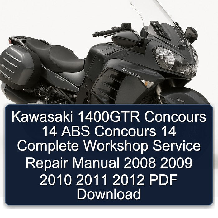 Kawasaki 1400GTR Concours 14 ABS Concours 14 Complete Workshop Service Repair Manual 2008 2009 2010 2011 2012