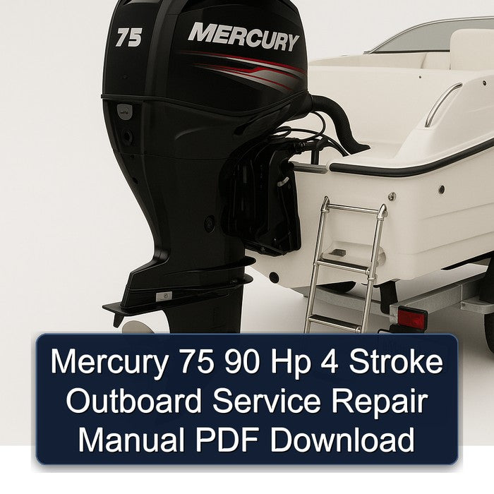 Mercury 75 90 Hp 4 Stroke Outboard Service Repair Manual