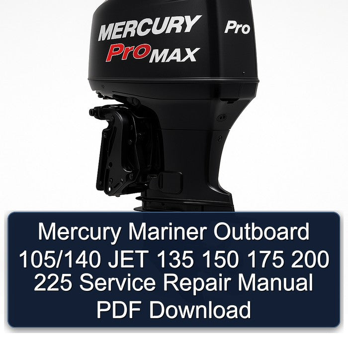Mercury Mariner Outboard 105/140 JET 135 150 175 200 225 Service Repair Manual