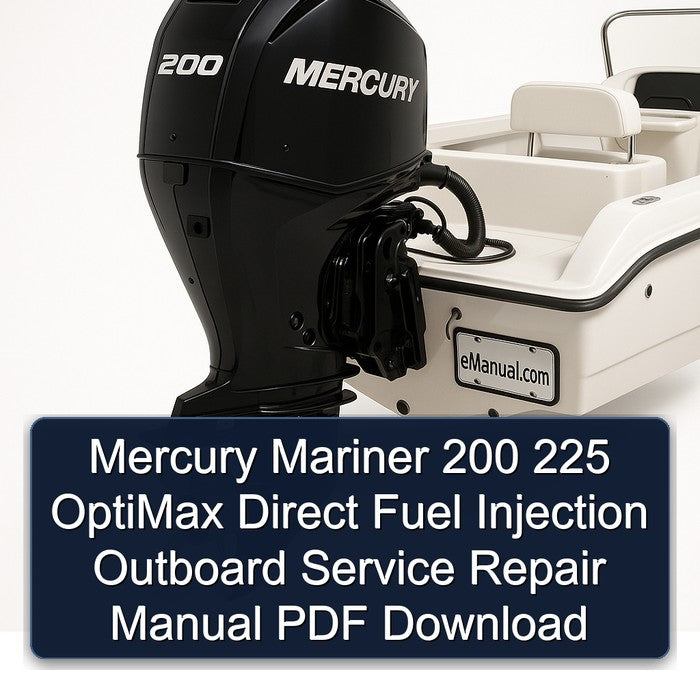Mercury Mariner 200 225 OptiMax Direct Fuel Injection Outboard Service Repair Manual