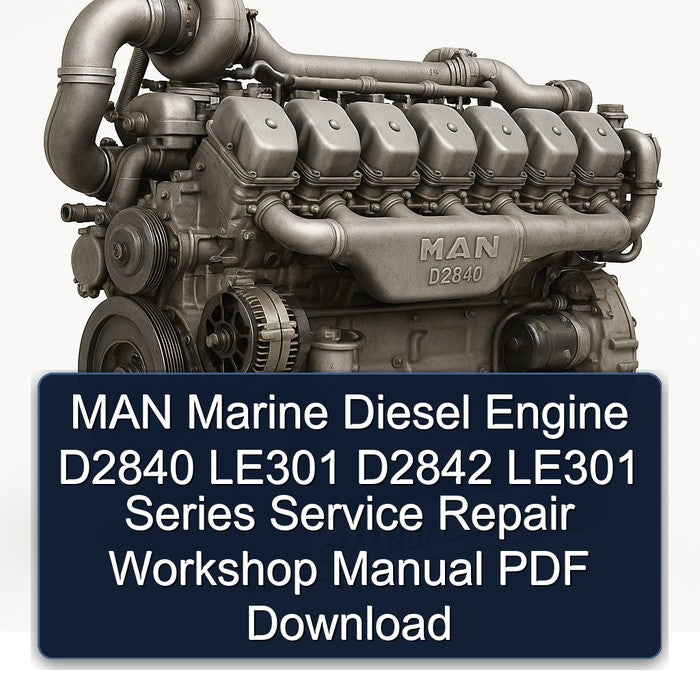 MAN Marine Diesel Engine D2840 LE301 D2842 Series Service Repair Workshop Manual PDF