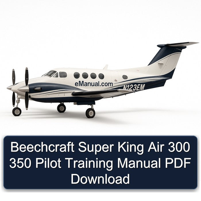 Beechcraft Super King Air 300 350 Pilot Training Service Repair Workshop Manual PDF