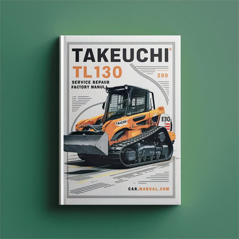 Takeuchi TL130 Crawler Loader Service Repair Workshop Manual PDF