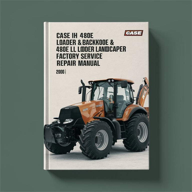 Case IH 480E Loader Backhoe & 480E LL Loader Landscaper Factory Service Repair Manual - Improved - PDF