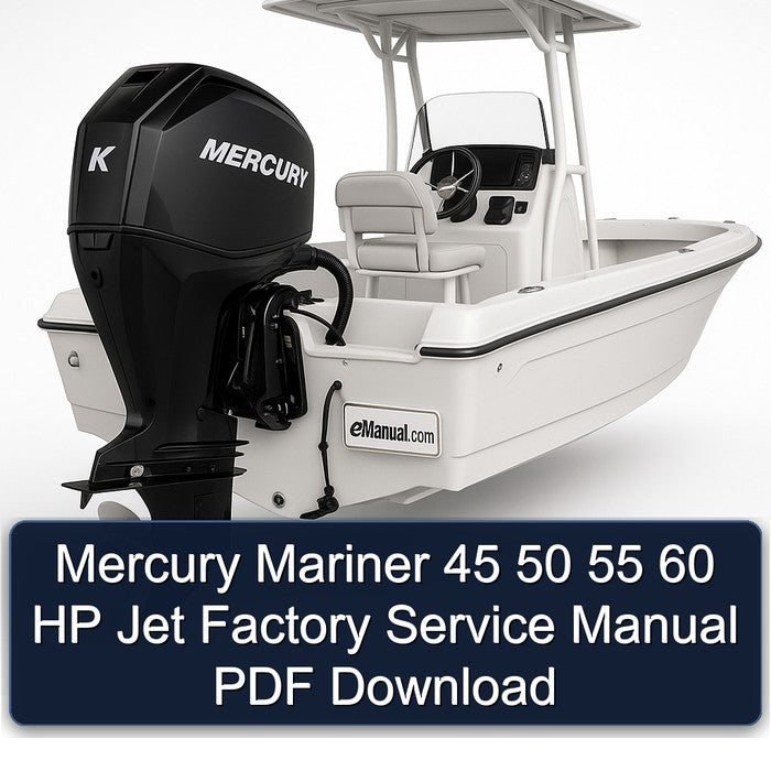 Mercury Mariner 45 50 55 60 HP Jet Factory Service Manual