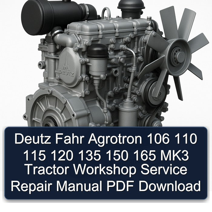 Deutz Fahr Agrotron 106 110 115 120 135 150 165 MK3 Tractor Workshop Service Repair Manual