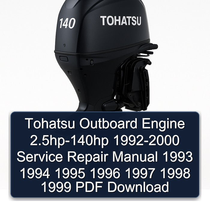 Tohatsu Outboard Engine 2.5hp-140hp 1992-2000 Service Repair Manual 1993 1994 1995 1996 1997 1998 1999