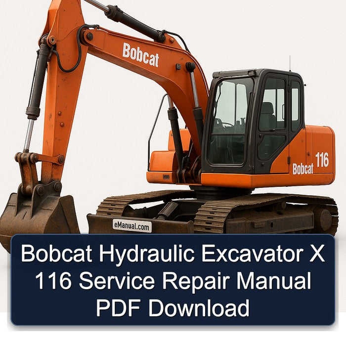 Bobcat Hydraulic Excavator X 116 Service Repair Manual
