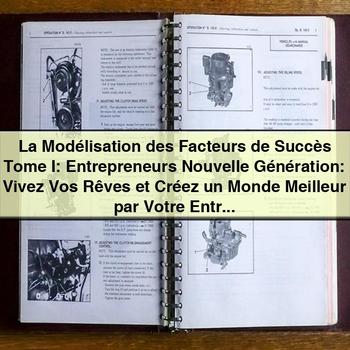 La Modélisation des Facteurs de Succès Tome I: Entrepreneurs Nouvelle Génération