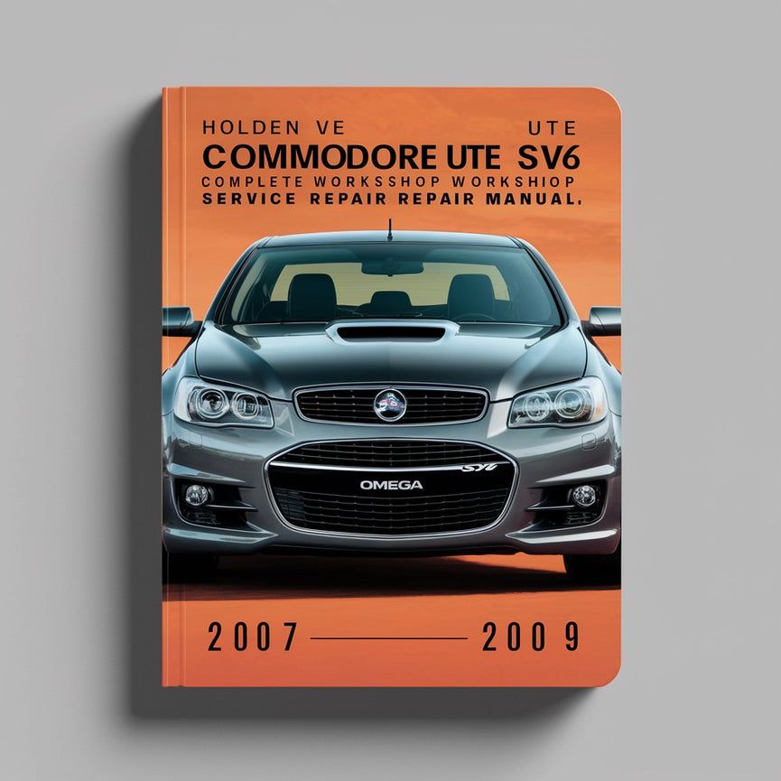 Holden VE Comodore UTE SSV SV6 Omega Complete Workshop Service Repair Manual 2007 2008 2009 PDF Download