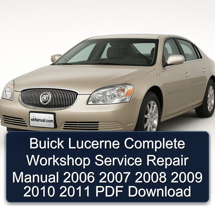 Buick Lucerne Complete Workshop Service Repair Manual 2006 2007 2008 2009 2010 2011