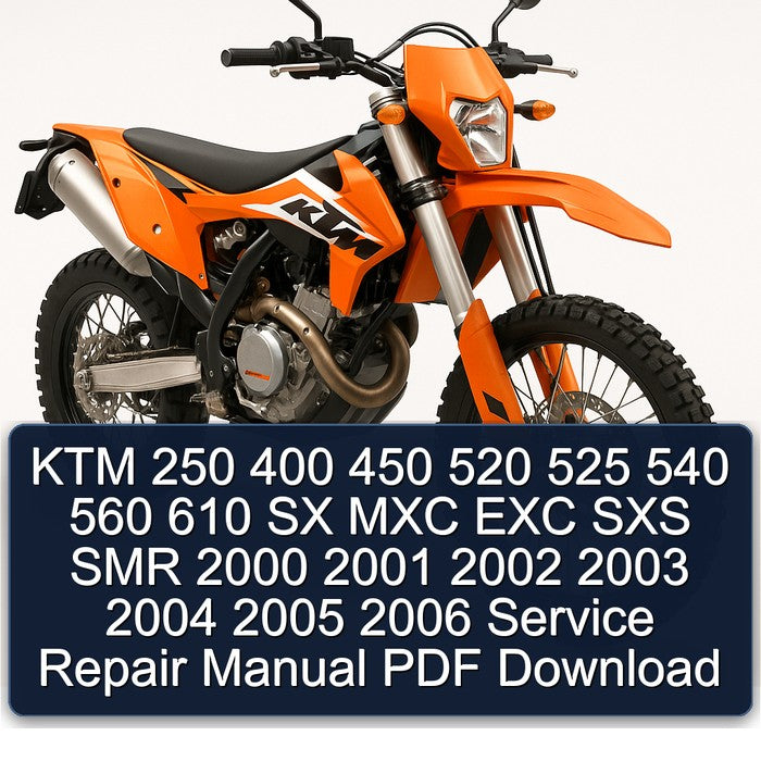 KTM 250 400 450 520 525 540 560 610 SX MXC EXC SXS SMR 2000 2001 2002 2003 2004 2005 2006 Service Repair Manual