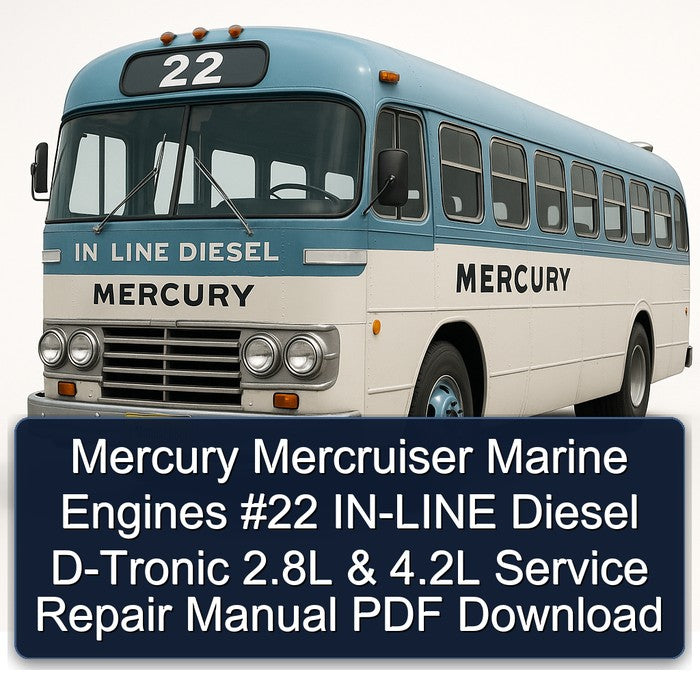 Mercury Mercruiser Marine Engines #22 IN-LINE Diesel D-Tronic 2.8L & 4.2L Service Repair Manual