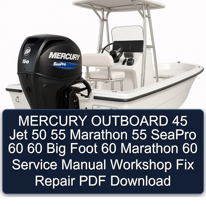 MERCURY OUTBOARD 45 Jet 50 55 Marathon 55 SeaPro 60 60 Big Foot 60 Marathon 60 Service Manual Workshop Fix Repair