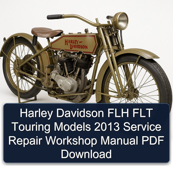 Harley Davidson FLH FLT Touring Models 2013 Service Repair Workshop Manual