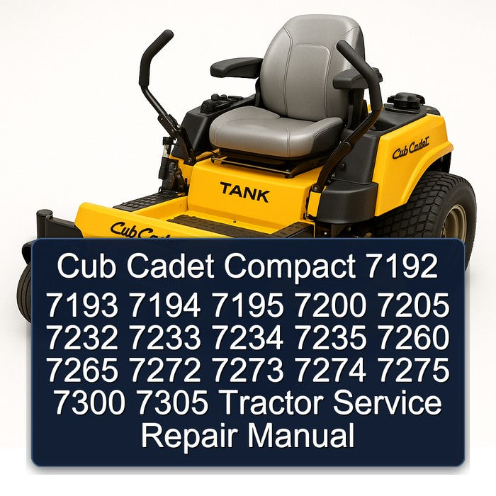 Cub Cadet Compact 7192 7193 7194 7195 7200 7205 7232 7233 7234 7235 7260 7265 7272 7273 7274 7275 7300 7305 Tractor Service Repair Manual