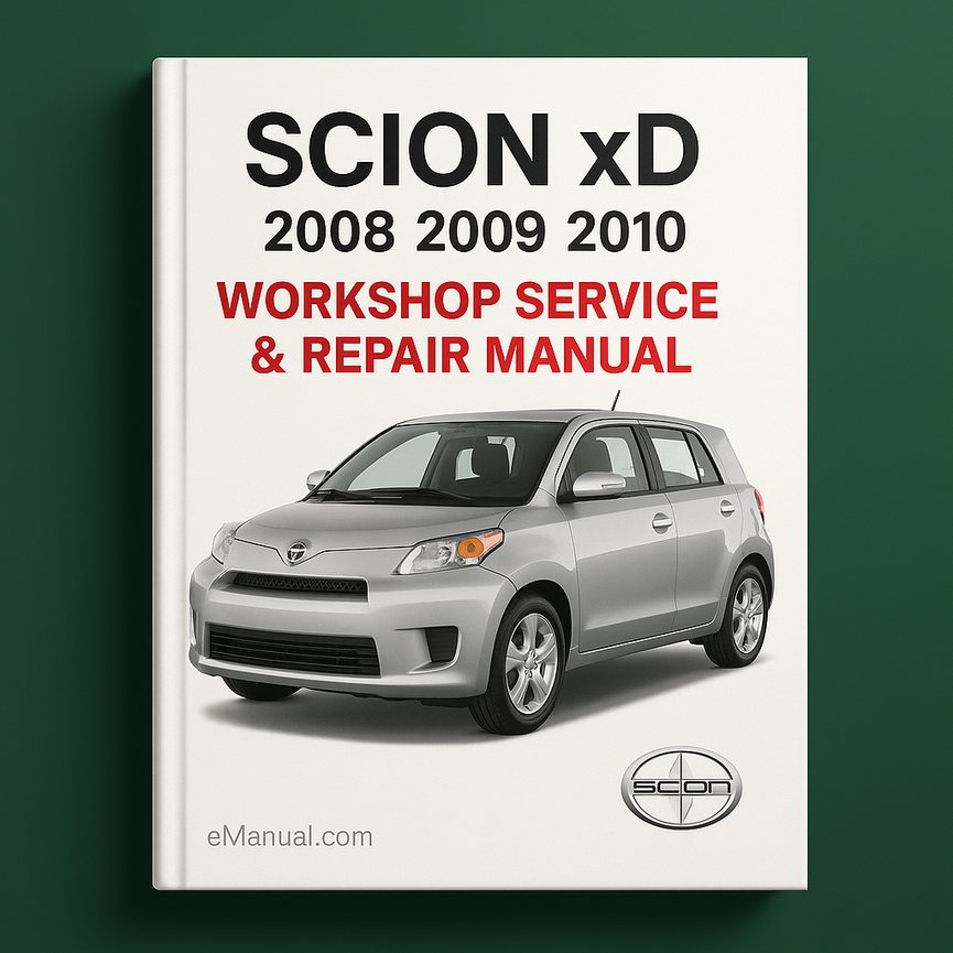Scion xD 2008 2009 2010 Workshop Service Repair Manual