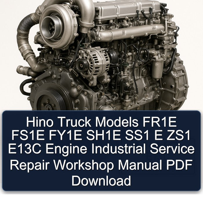 Hino E13C Truck Models FR1E FS1E FY1E SH1E SS1 E ZS1 Engine Industrial Service Repair Workshop Manual PDF