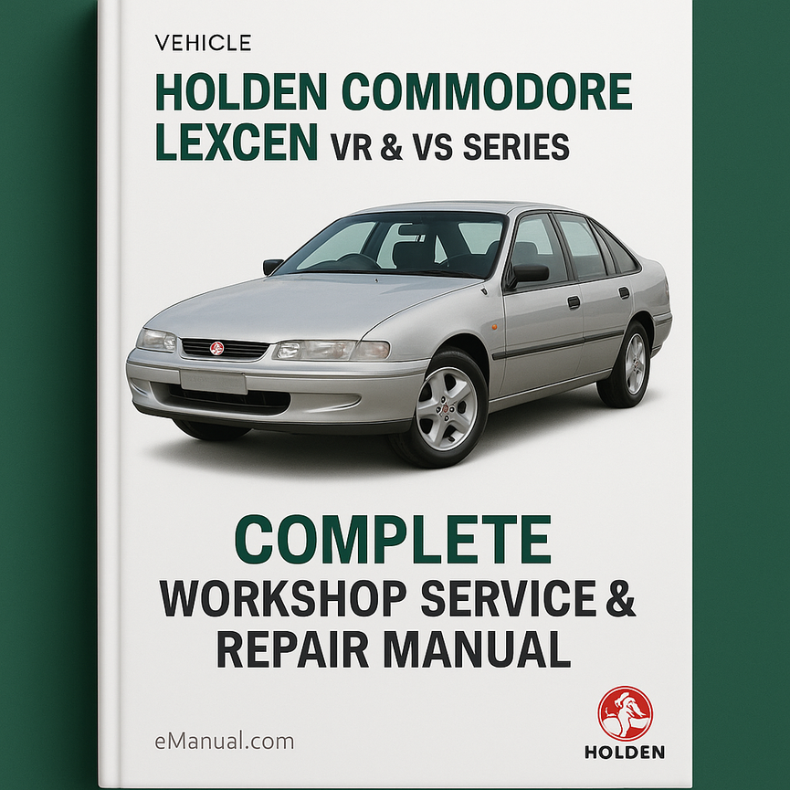 Holden Commodore Lexcen VR & VS Series Complete Workshop Service Repair Manual 1993 1994 1995 1996 1997