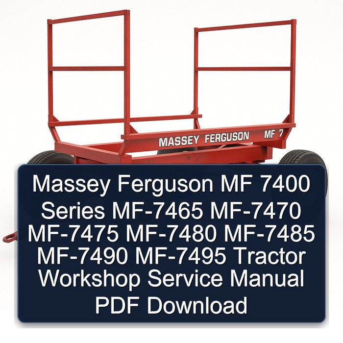 Massey Ferguson MF 7400 Series MF-7465 MF-7470 MF-7475 MF-7480 MF-7485 MF-7490 MF-7495 Tractor Workshop Service Manual Shop Repair Book