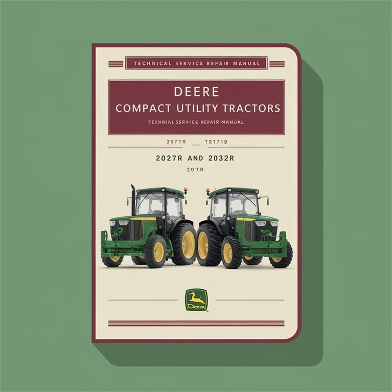 Deer Compact Utility Tractors 2027R and 2032R Technical Service Manual (TM127119) PDF