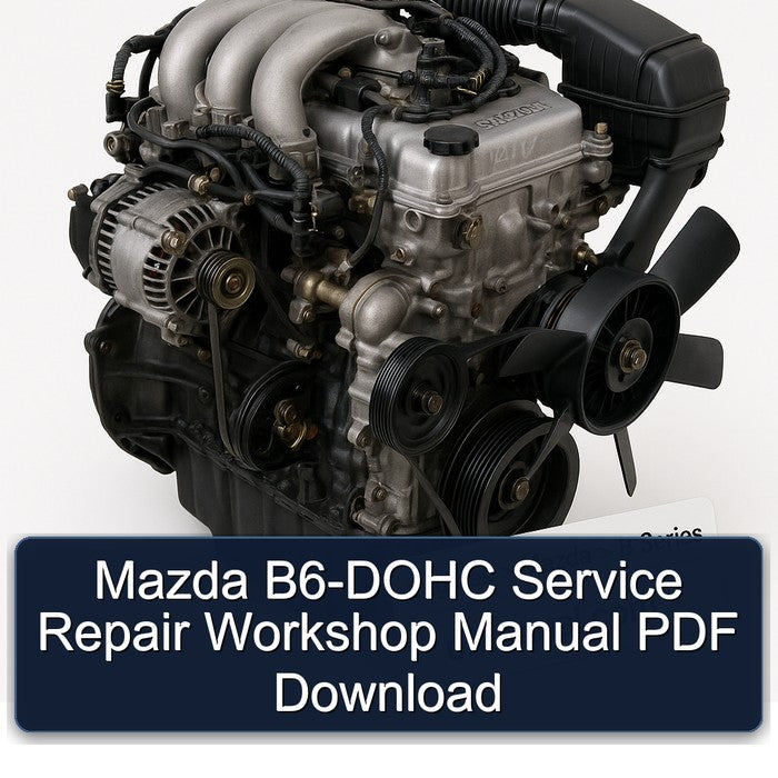 Mazda B6-DOHC Service Repair Workshop Manual