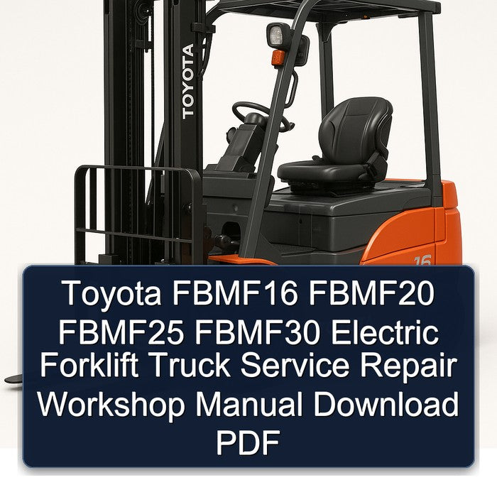 Toyota FBMF16 FBMF20 FBMF25 FBMF30 Electric Forklift Service Repair Workshop Manual Download PDF