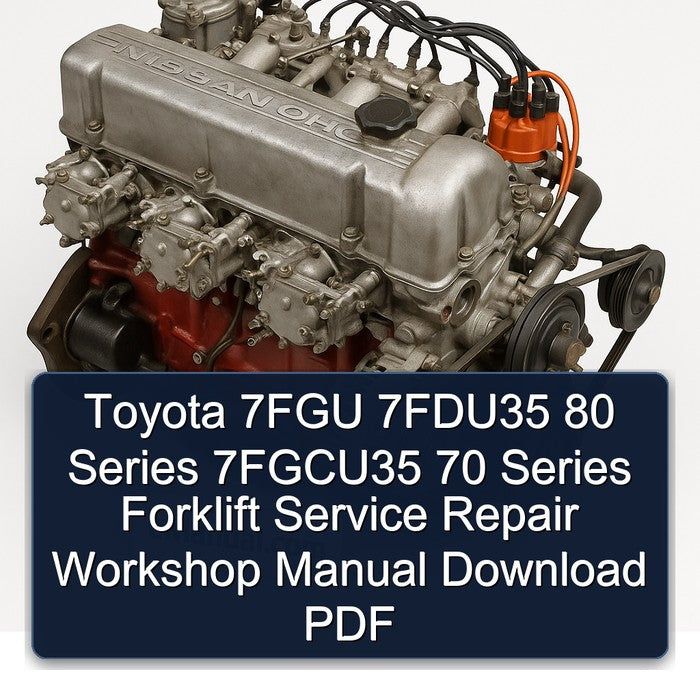 Toyota 7FGU 7FDU35 80 Series 7FGCU35 70 Series Forklift Service Repair Workshop Manual Download PDF