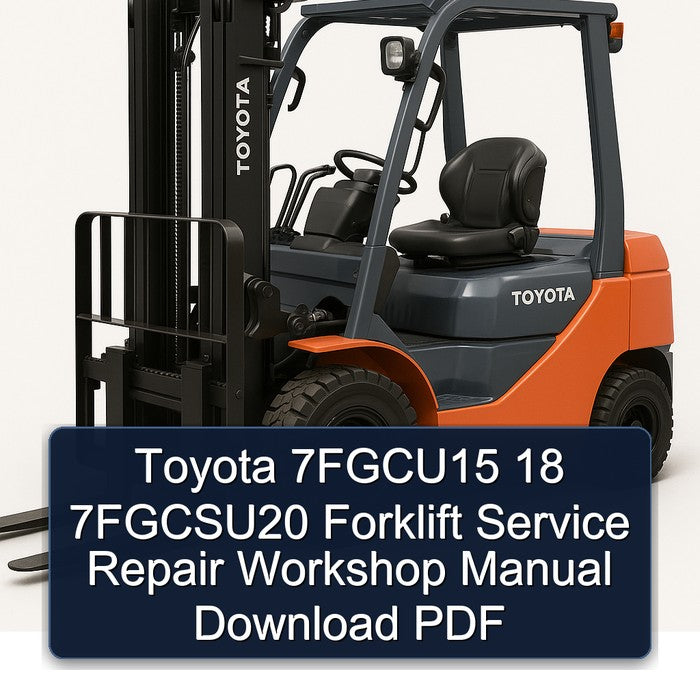 Toyota 7FGCU15 18 7FGCSU20 Forklift Service Repair Workshop Manual Download PDF