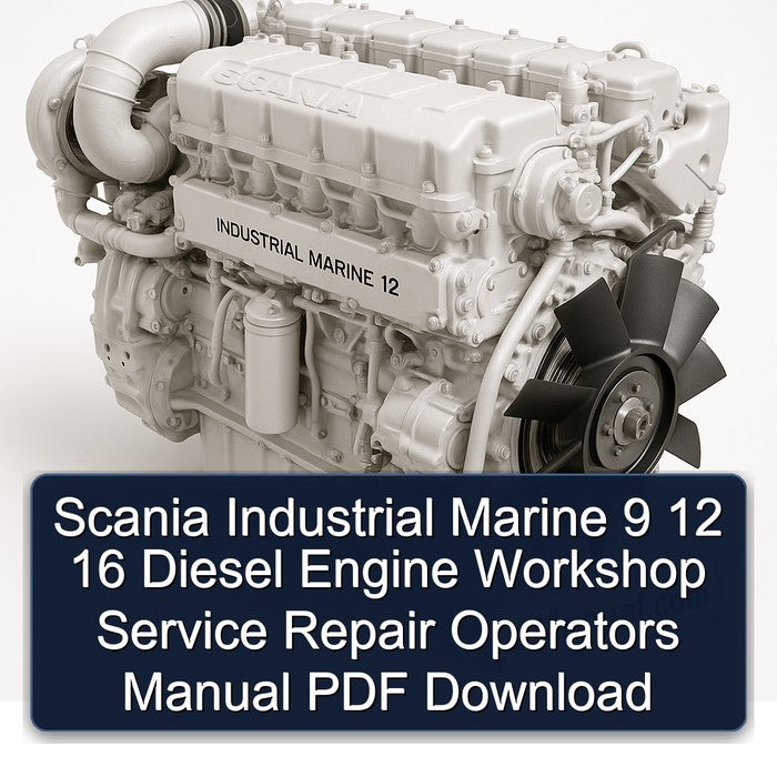 Scania Industrial Marine 9 12 16 Diesel Engine Workshop Service Repair Operators Manual