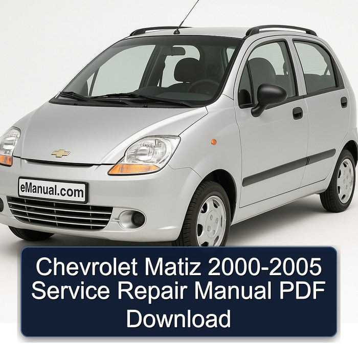 Chevrolet Matiz 2000-2005 Service Repair Manual