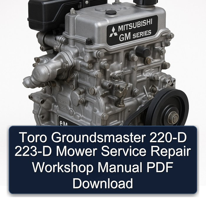 Mitsubishi GM Series Toro Groundsmaster 220-D 223-D Mower Service Repair Workshop Manual PDF