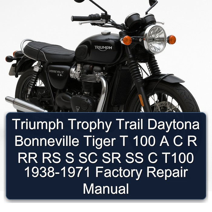 TRIUMPH TROPHY TRAIL DAYTONA BONNEVILLE TIGER T 100 A C R RR RS S SC SR SS C T100 1938-1971 Factory Repair Manual 1939 1940 1941 1942 1943 1944 1945 1946 1947 1948 1949 1950 1951 1952 1953 1954 19 PDF Download