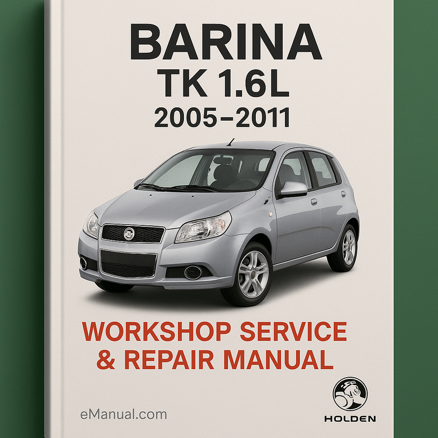 BARINA TK 1.6L 2005-2011 Workshop Service Repair Manual
