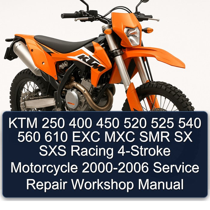 KTM 250 400 450 520 525 540 560 610 EXC MXC SMR SX SXS Racing Crate 4-Stroke Motorcycle 2000-2006 Service Repair Workshop Manual Pdf