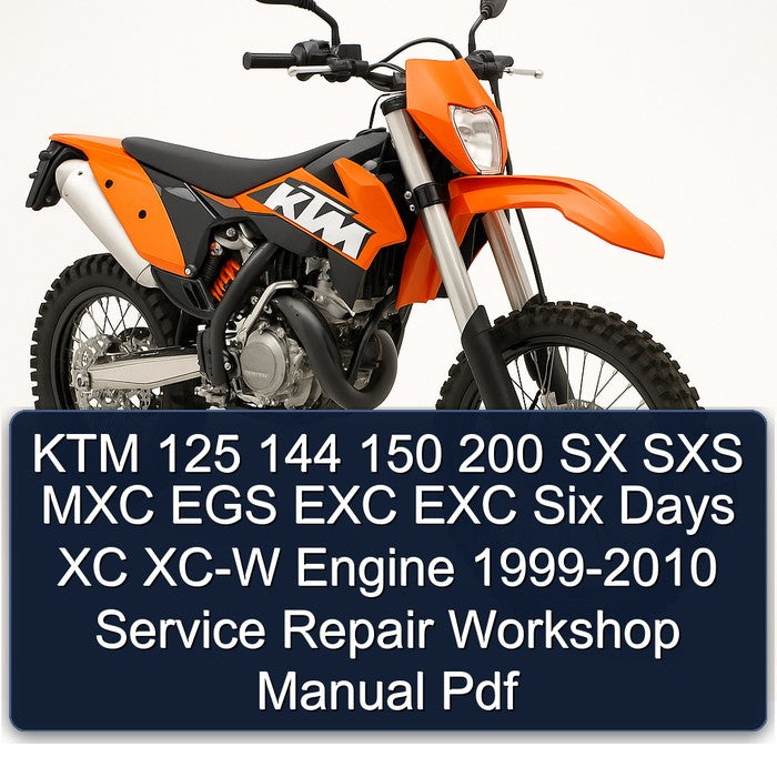 KTM 125 144 150 200 SX SXS MXC EGS EXC EXC Six Days XC XC-W Engine 1999-2010 Service Repair Workshop Manual Pdf