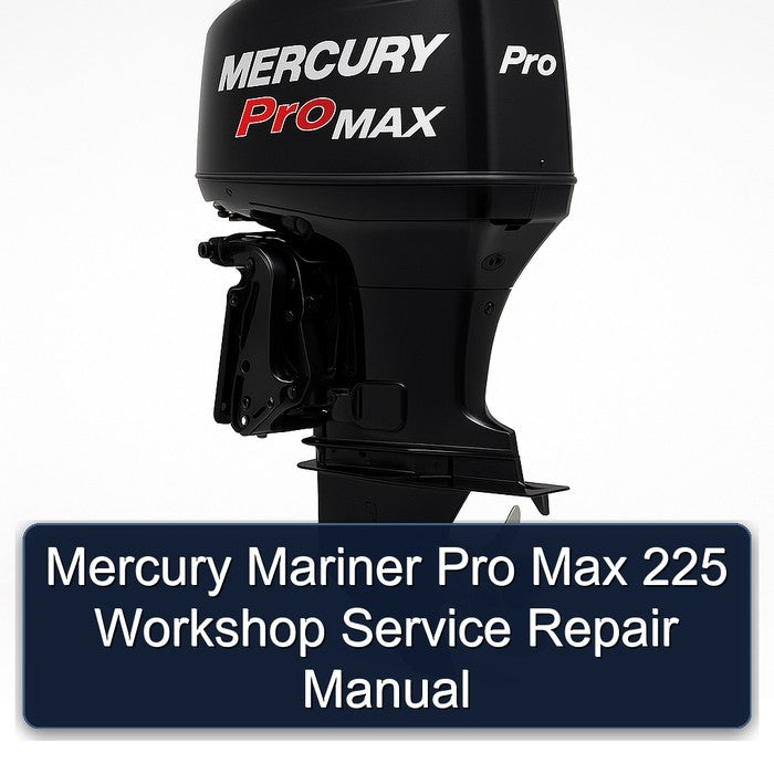Mercury Mariner Pro Max 225 Workshop Service Repair Manual