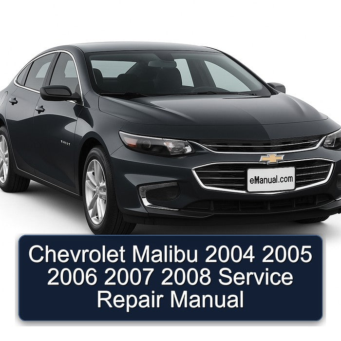Chevrolet Malibu 2004 2005 2006 2007 2008 Service Repair Manual