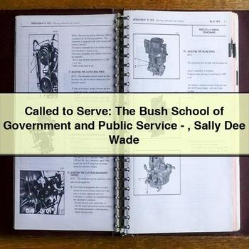Called Serve: Bush School Government Public -sally Dee Wade Service Repair Workshop Manual PDF