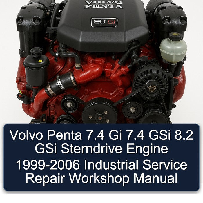 Volvo Penta 7.4 Gi 7.4 GSi 8.2 GSi Sterndrive Engine 1999-2006 Industrial Service Repair Workshop Manual